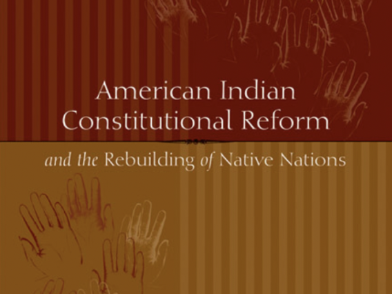 American Indian Constitutional Reform and the Rebuilding of Native Nations 
